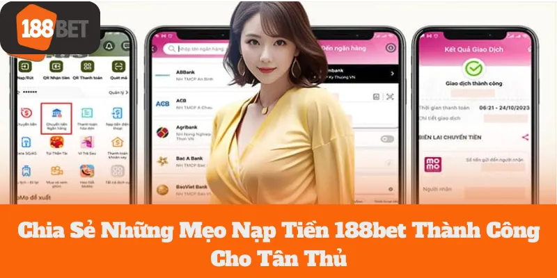 Chia Sẻ Những Mẹo 188bet Nạp Tiền  Thành Công Cho Tân Thủ