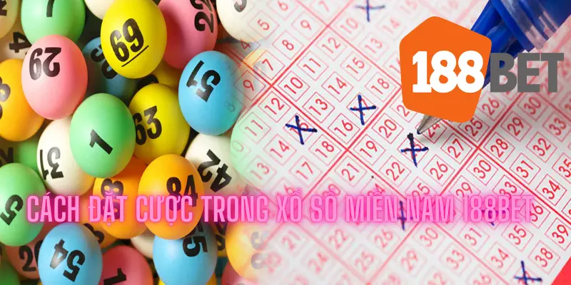 Cách đặt cược trong Xổ số miền Nam 188bet